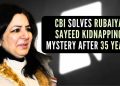 CBI Arrests Fugitive Linked to 1989 Rubaiyya Sayeed Kidnapping Case